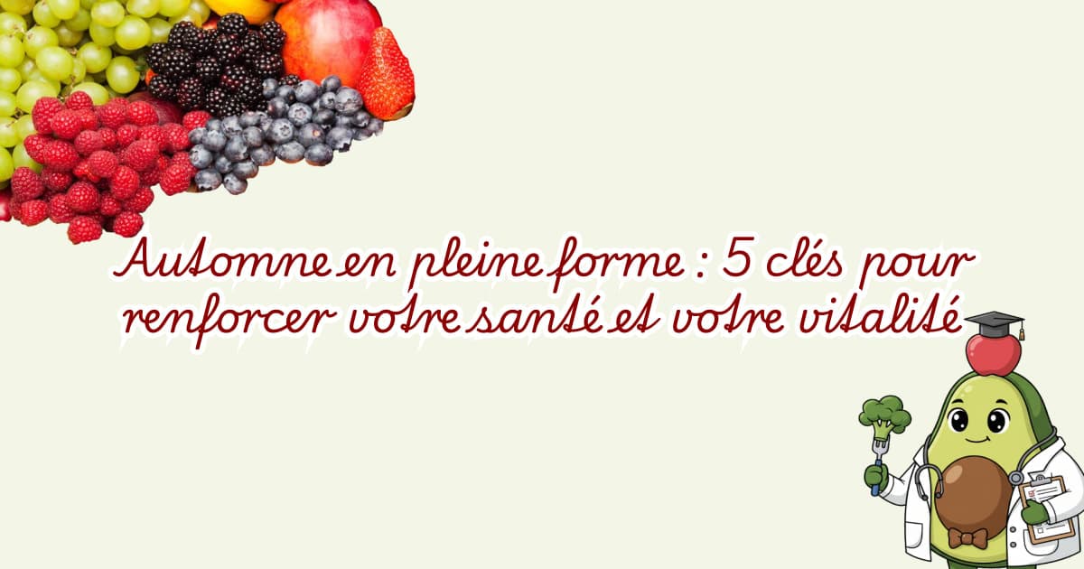 Automne en pleine forme : 5 clés pour renforcer votre santé et votre vitalité