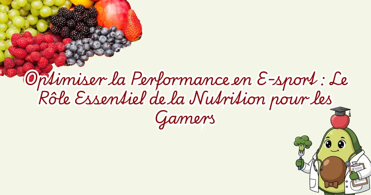 Optimiser la Performance en E-sport : Le Rôle Essentiel de la Nutrition pour les Gamers