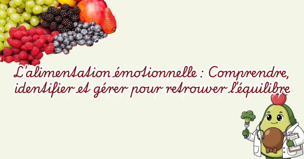 L'alimentation émotionnelle : Comprendre, identifier et gérer pour retrouver l'équilibre