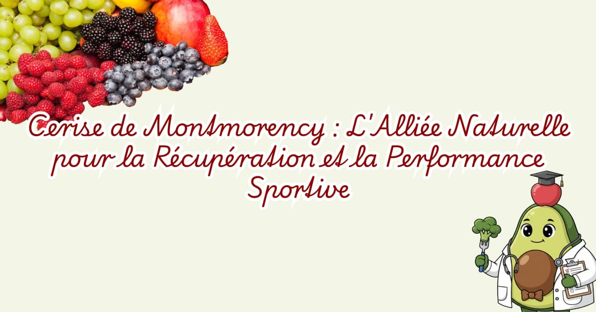 Cerise de Montmorency : L'Alliée Naturelle pour la Récupération et la Performance Sportive